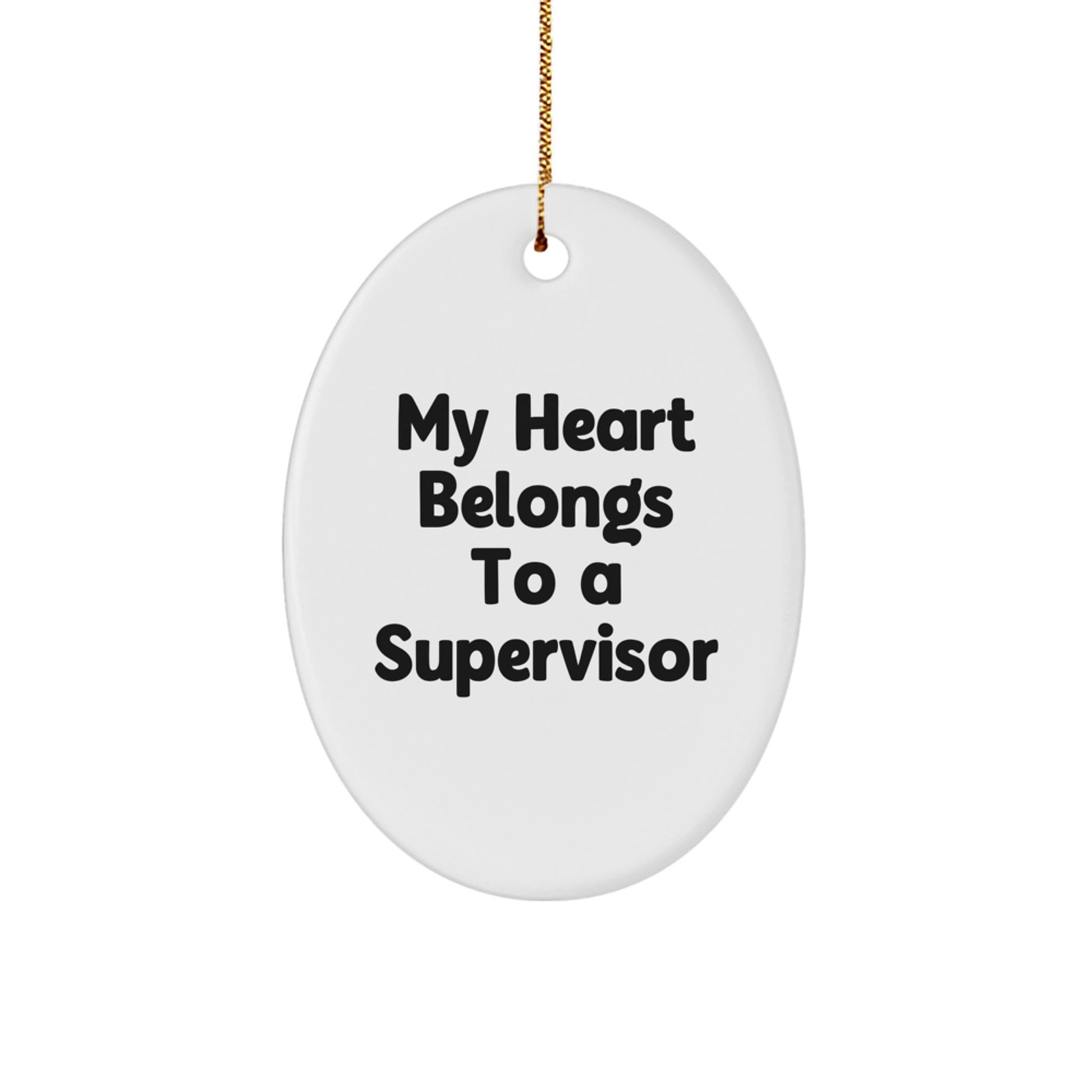 Funny Supervisor Gifts from Friends for Christmas - My Heart Belongs To A Supervisor Oval Ornament - Image 1