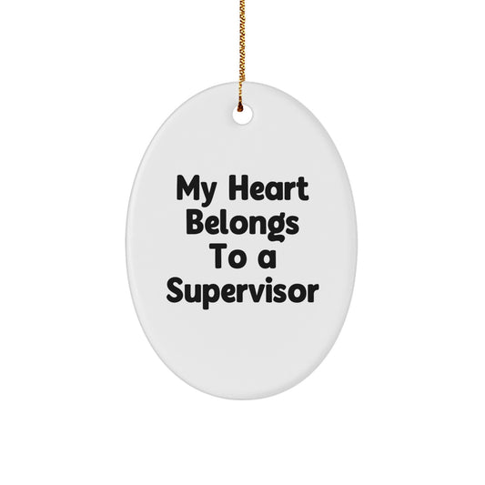 Funny Supervisor Gifts from Friends for Christmas - My Heart Belongs To A Supervisor Oval Ornament - Image 1