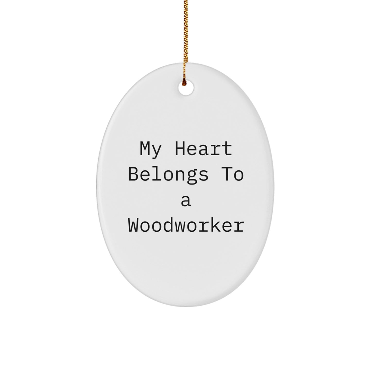 'My Heart Belongs To A Woodworker' Funny Oval Ornament, Gifts from Men to Woodworker, for Christmas Unique Gifts - Image 1