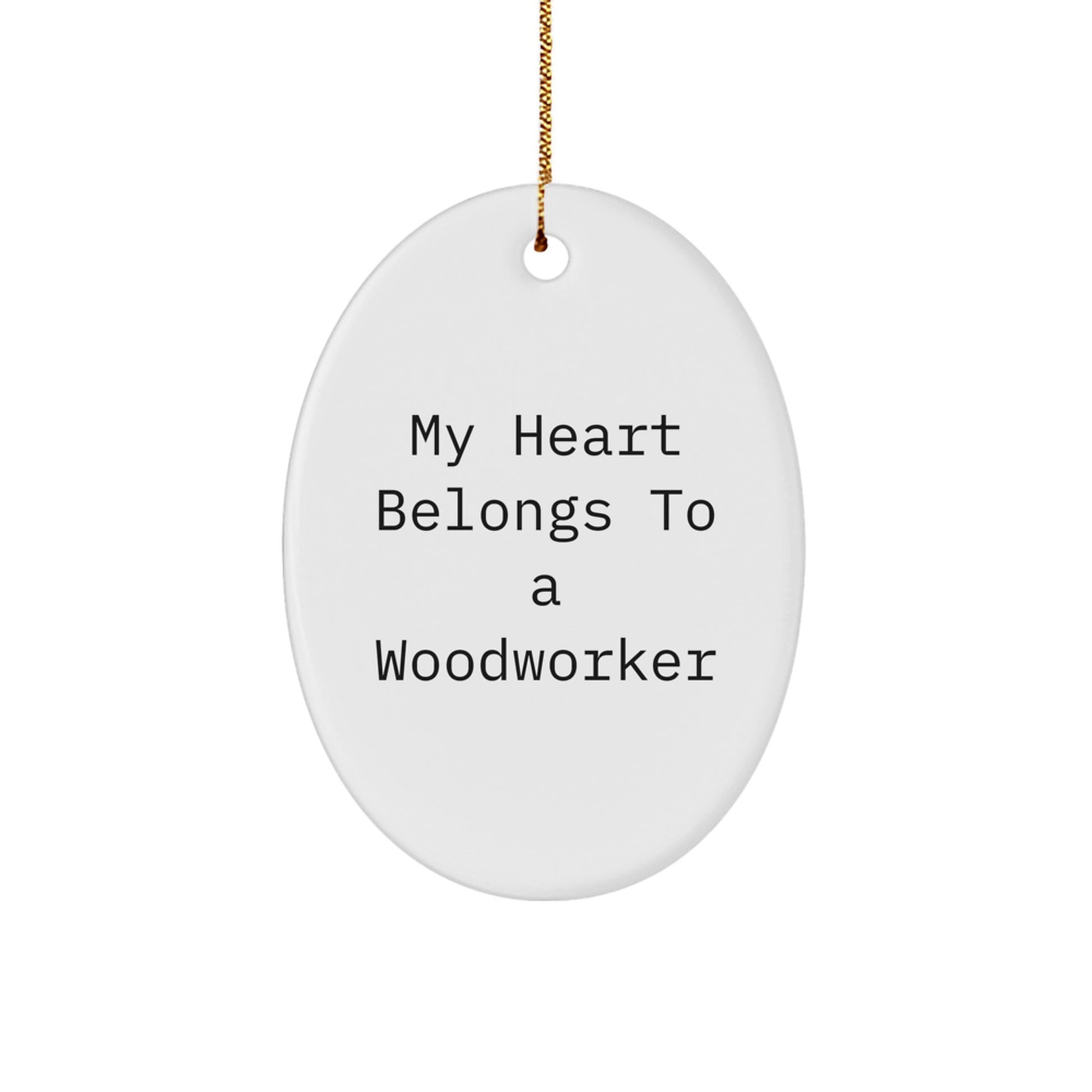 'My Heart Belongs To A Woodworker' Funny Oval Ornament, Gifts from Men to Woodworker, for Christmas Unique Gifts - Image 1