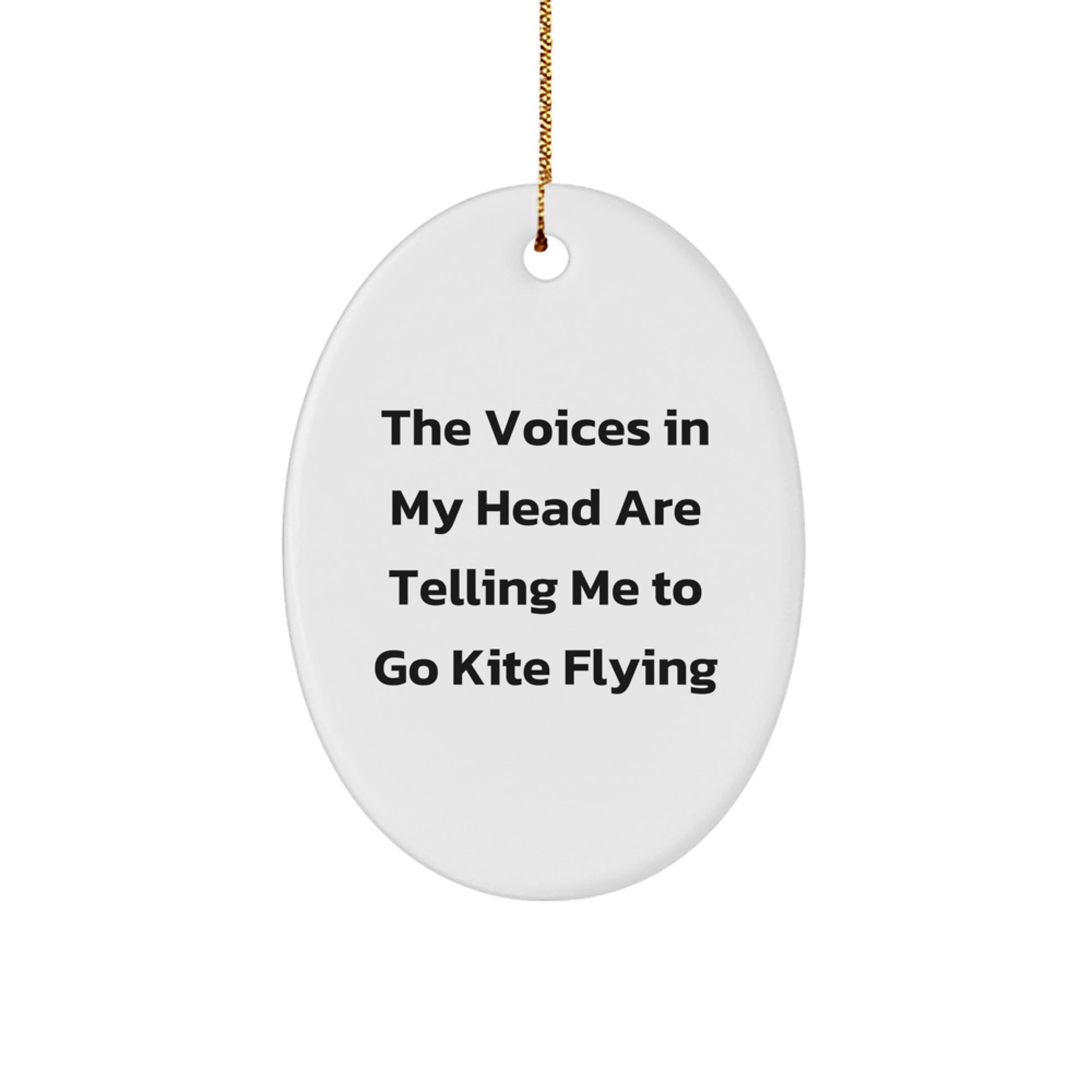 Funny Kite Flying Gifts for Men or Women - Oval Ornament with Quote 'The Voices In My Head Are Telling Me To Go Kite Flying' - Christmas Memorable Present from Friends or Family - Image 1