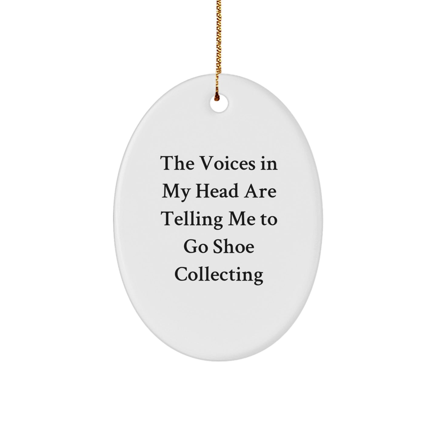 Shoe Collecting Gifts from Friends - 'The Voices In My Head Are Telling Me To Go Shoe Collecting' Oval Ornament for Christmas - Image 1