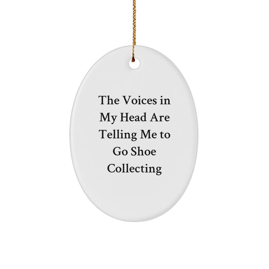 Shoe Collecting Gifts from Friends - 'The Voices In My Head Are Telling Me To Go Shoe Collecting' Oval Ornament for Christmas - Image 1