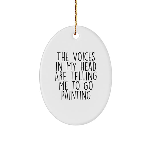 Funny Painting Gifts for Women, Gifts from Friends, Oval Ornament with Quote 'The Voices In My Head Are Telling Me To Go Painting', Christmas Unique Gifts for Painting Enthusiasts - Image 1