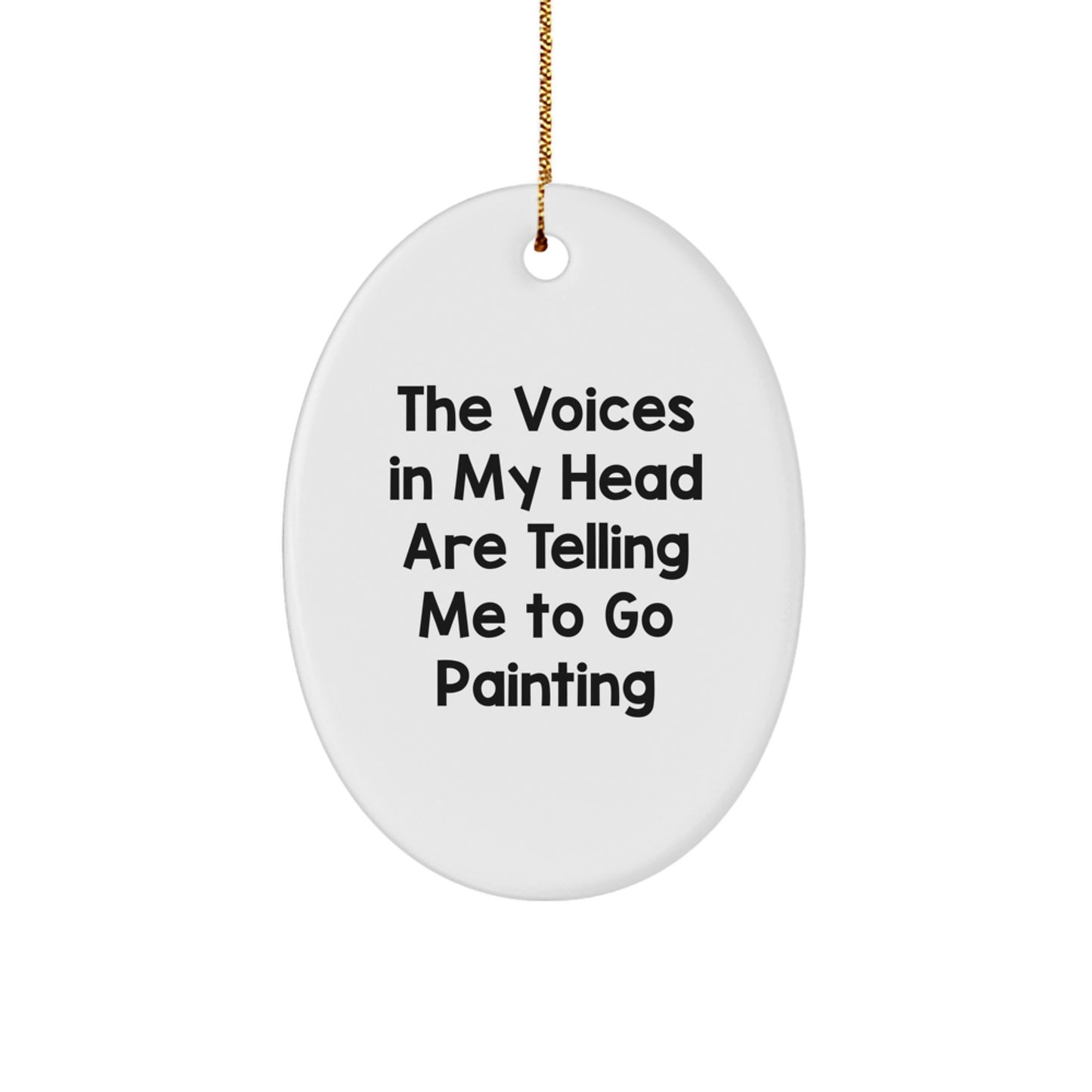 Funny Painting Gifts for Men, Women, and Friends - 'The Voices In My Head Are Telling Me To Go Painting' Oval Ornament for Christmas - Image 1