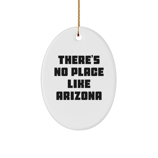 Arizona Christmas Oval Ornament Gifts from Friends, Gifts for Arizona Lovers - 'There's No Place Like Arizona' Quote - Image 1