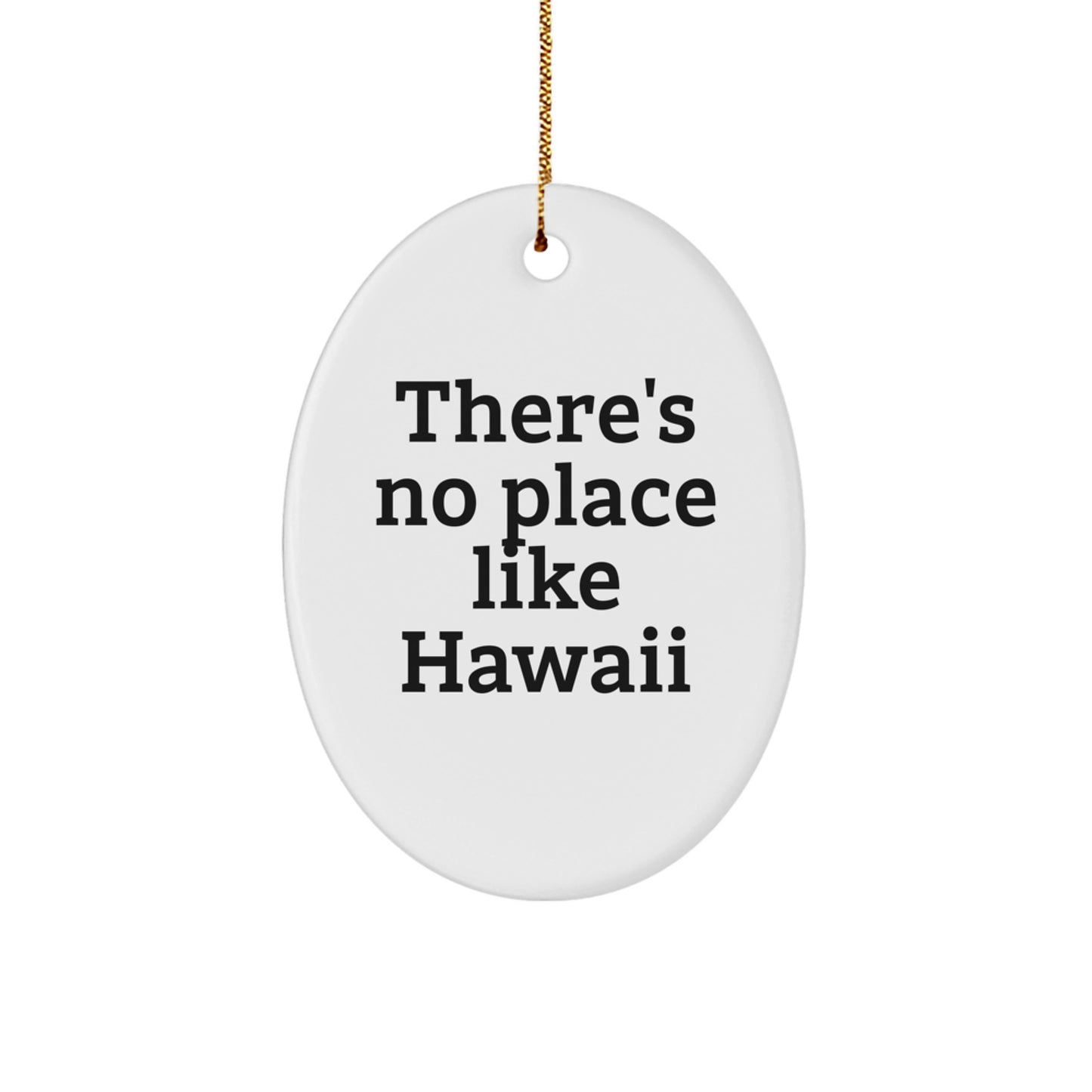 Hawaii Gifts from Friends and Family - Oval Ornament with Funny Quote 'There's No Place Like Hawaii' for Christmas - Image 1