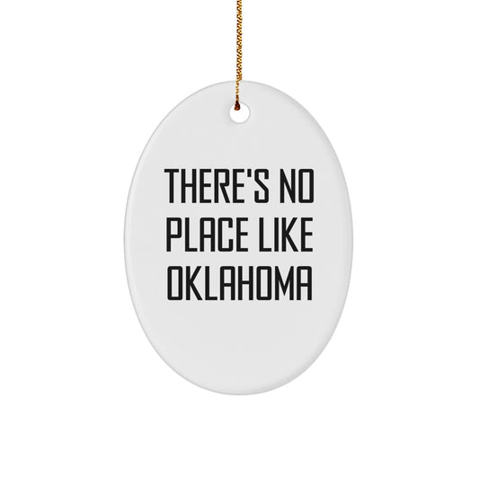 Oklahoma Gifts from Friends, There's No Place Like Oklahoma Oval Ornament, Christmas Unique Gifts for Oklahoma Lovers - Image 1