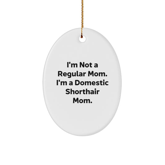 Domestic Shorthair Cat Mom Oval Ornament, Funny Quote Gifts for Christmas, Gifts from Mom to Domestic Shorthair Cat, Unique Oval Ornament for Home Decor - Image 1