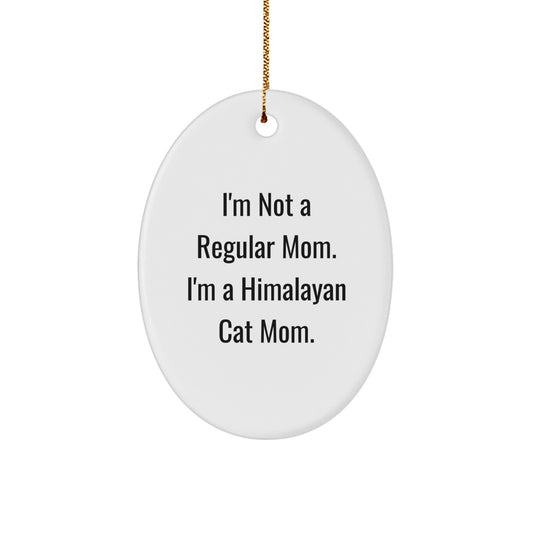 Himalayan Cat Mom Gifts from Friends to Family - 'I'm Not A Regular Mom. I'm A Himalayan Cat Mom.' Oval Ornament, White, 3.25" tall, Christmas Unique Present - Image 1