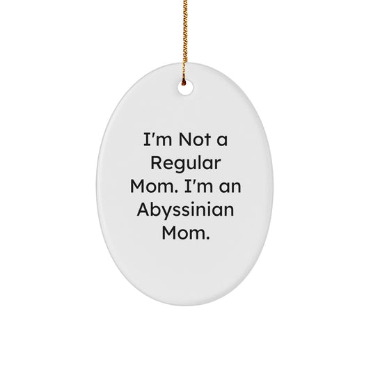 Abyssinian Cat Mom Oval Ornament, Funny Quote Gifts from Mom to Abyssinian Cat, Unique Christmas Unique Gifts for Cat Lovers, Gifts from Mom to Friends and Family - Image 1