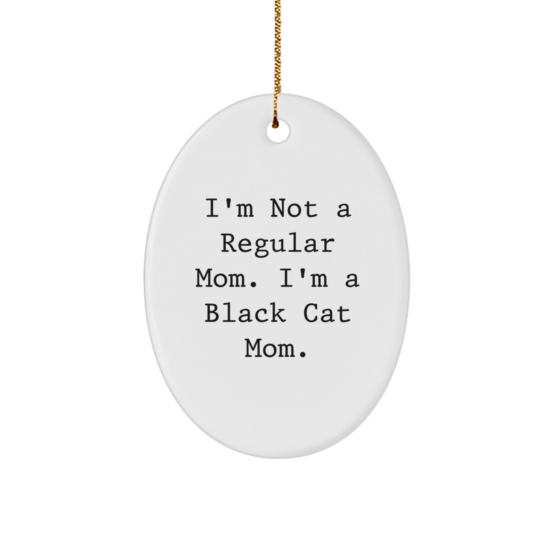 Funny Black Cat Mom Gifts for Her - Oval Ornament 'I'm Not A Regular Mom. I'm A Black Cat Mom.' Christmas Ornament for Women, Friends, Family - Image 1