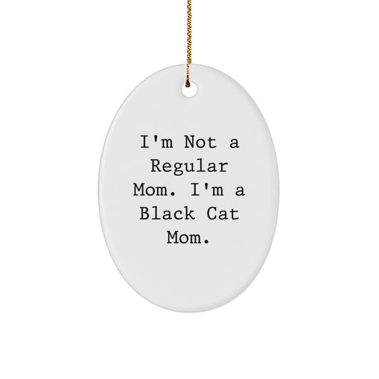Funny Black Cat Mom Gifts for Her - Oval Ornament 'I'm Not A Regular Mom. I'm A Black Cat Mom.' Christmas Ornament for Women, Friends, Family - Image 1