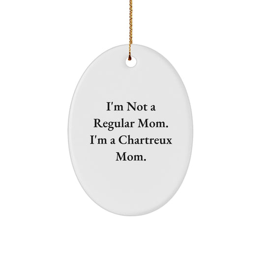 Chartreux Cat Mom Funny Oval Ornament, Gifts from Family to Chartreux Cat Lovers, Unique Christmas Unique Gifts for Friends, 'I'm Not A Regular Mom. I'm A Chartreux Mom.' - Image 1