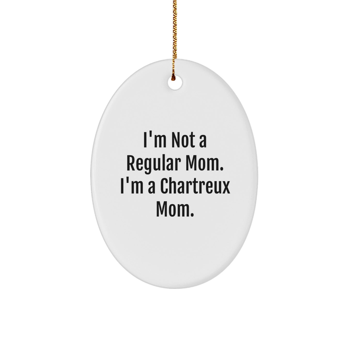 Chartreux Cat Mom Oval Ornament, Funny Gifts from Friends, Christmas Unique Gifts for Chartreux Cat Lovers, 'I'm Not A Regular Mom. I'm A Chartreux Mom.' - Image 1