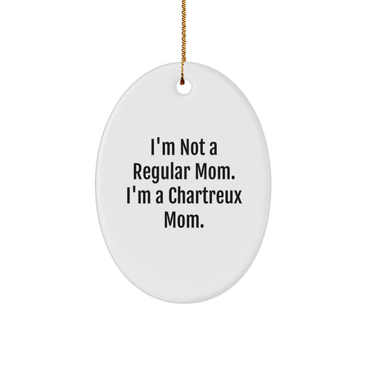 Chartreux Cat Mom Oval Ornament, Funny Gifts from Friends, Christmas Unique Gifts for Chartreux Cat Lovers, 'I'm Not A Regular Mom. I'm A Chartreux Mom.' - Image 1