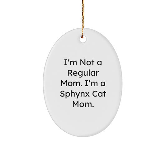 Sphynx Cat Mom Gifts for Christmas - 'I'm Not A Regular Mom. I'm A Sphynx Cat Mom.' Oval Ornament for Friends or Family - Image 1