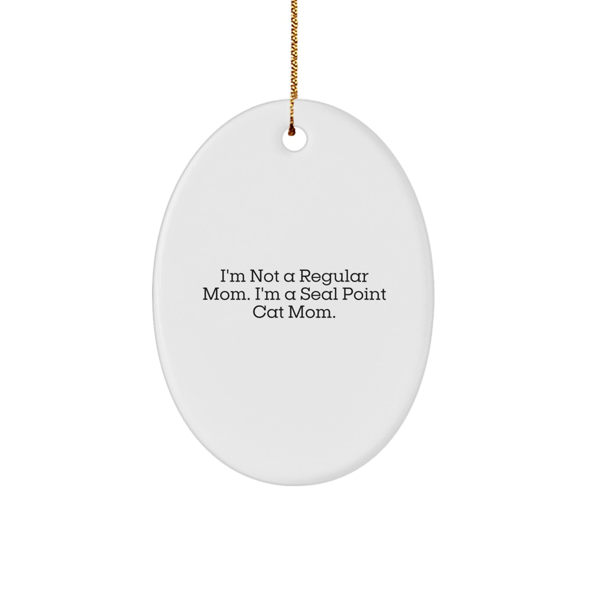 Seal Point Cat Mom Gifts from Family - Oval Ornament with Funny Quote, Christmas Unique Presents for Friends, Coworkers - Image 1