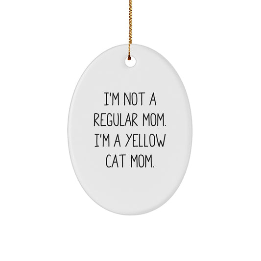 Yellow Cat Mom Oval Ornament Gift for Family and Friends, 'I'm Not A Regular Mom. I'm A Yellow Cat Mom.' Funny Quote for Christmas - Image 1