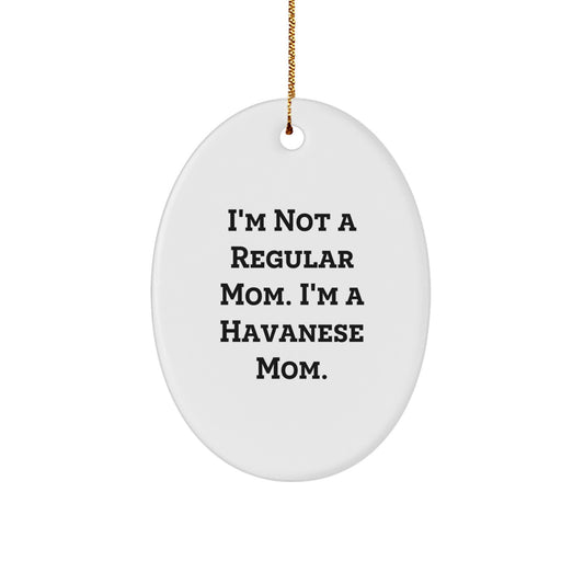 Havanese Dog Mom Oval Ornament, Funny Quote Gifts from Family to Havanese Dog, White, 3.25" Tall, Christmas Unique Gifts, Gifts for Havanese Dog Mom - Image 1