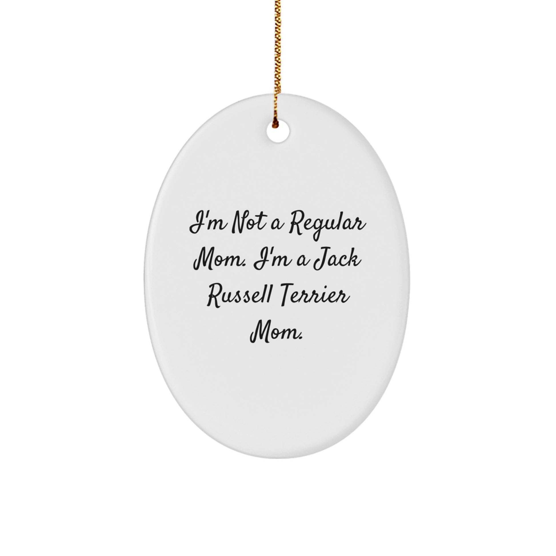 Jack Russell Terrier Dog Gifts, Funny Quote Ornaments, Oval Shaped, White, Gifts from Family for Friends, Unique Christmas Unique Gifts for Jack Russell Terrier Mom - Image 1