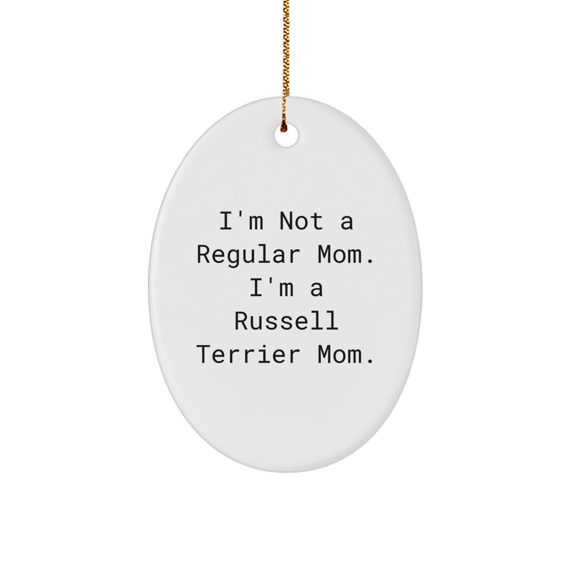Russell Terrier Dog Mom Funny Oval Ornament Gifts from Friends to Family, I'm Not A Regular Mom. I'm A Russell Terrier Mom. Christmas Unique Gifts for Russell Terrier Dog Lovers - Image 1