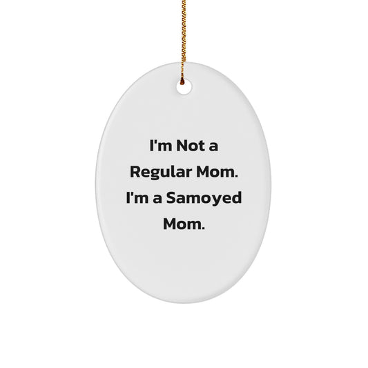 Samoyed Dog Mom Oval Ornament, Funny Quote Gift from Friends for Samoyed Dog Lovers, Unique Christmas Unique Gifts - Image 1