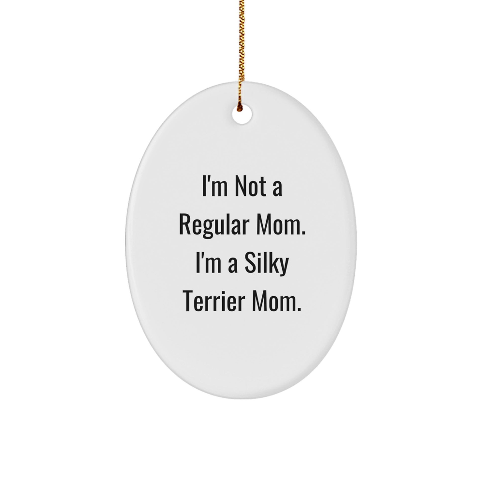 Silky Terrier Dog Mom Gifts for Her, Funny Oval Ornament, Gifts from Mom to Silky Terrier Dog, Christmas Unique Presents - Image 1