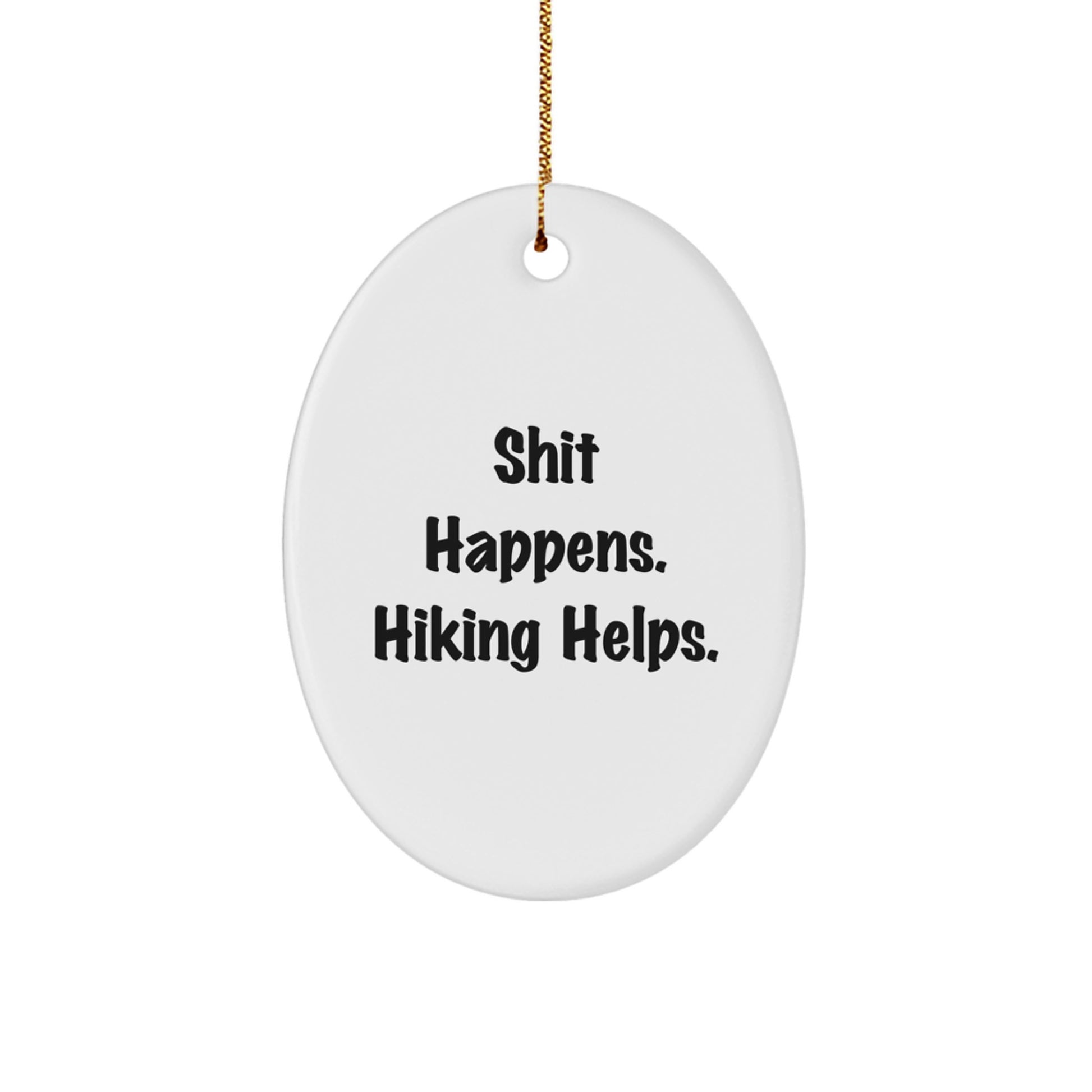Hiking Gifts from Friends for Men - Oval Ornament with Shit Happens. Hiking Helps. - Christmas Unique - Image 1