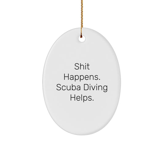 Funny Scuba Diving Gifts for Men - Shit Happens. Scuba Diving Helps. Oval Ornament for Christmas - Gifts from Family - Image 1