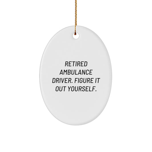 Ambulance Driver Gift from Friends, Oval Ornament with Funny Quote, Christmas Unique Gifts for Ambulance Drivers - Image 1