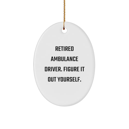 Ambulance Driver Gifts from Friends - Retired Ambulance Driver Figure It Out Yourself Oval Ornament, Christmas Unique Gifts for Ambulance Driver Men - Image 1