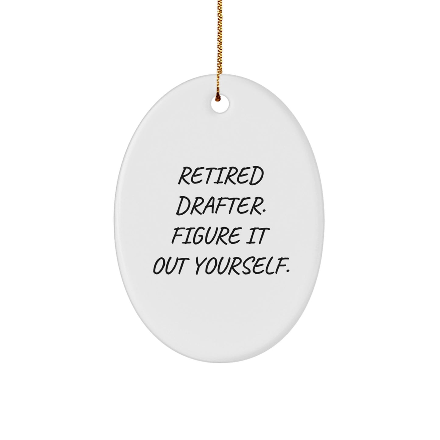 Funny Gifts for Retired Drafers - Oval Ornament with Quote 'Figure It Out Yourself' - Christmas Unique Gift for Men from Women - Image 1