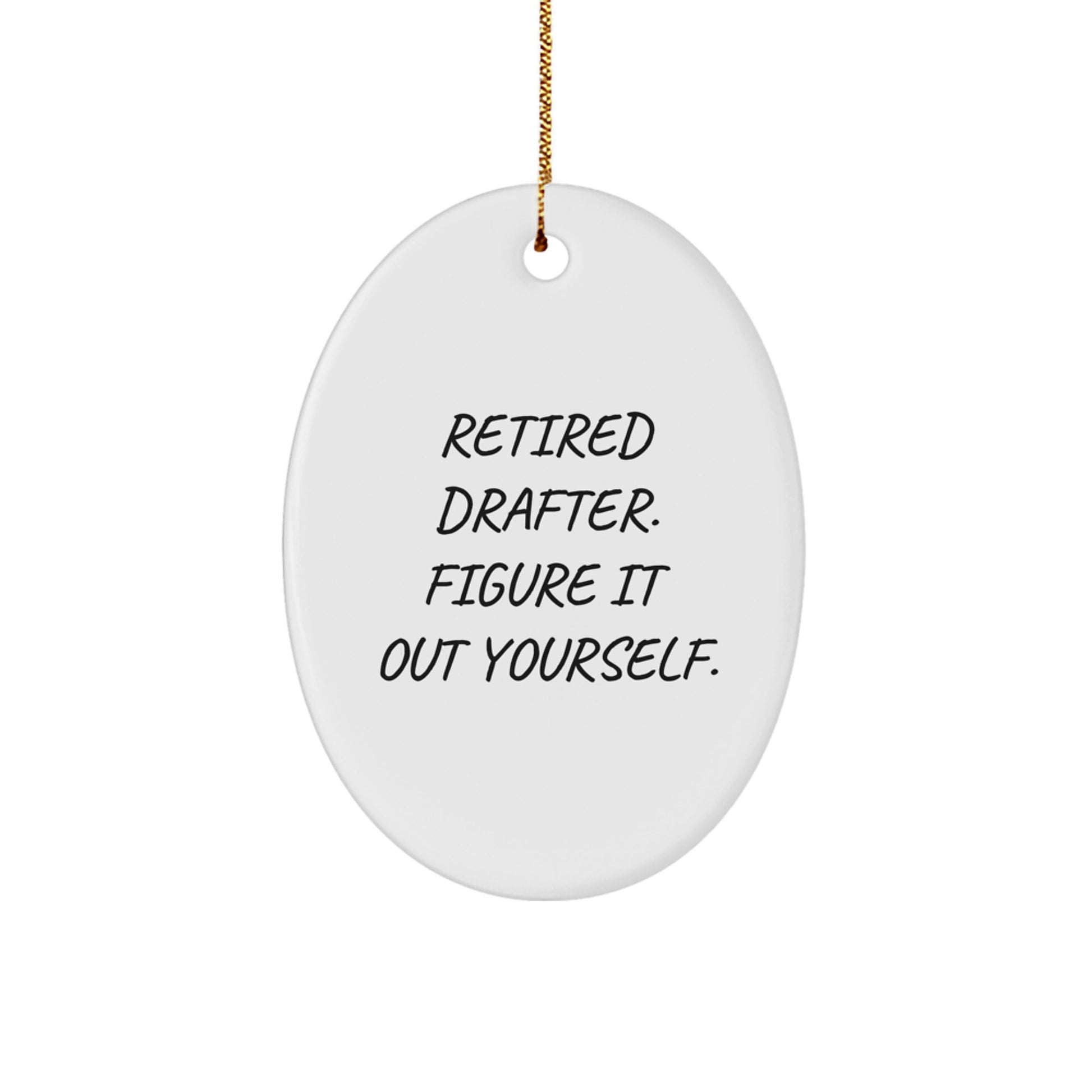 Funny Gifts for Retired Drafers - Oval Ornament with Quote 'Figure It Out Yourself' - Christmas Unique Gift for Men from Women - Image 1