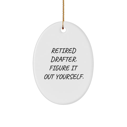 Funny Gifts for Retired Drafers - Oval Ornament with Quote 'Figure It Out Yourself' - Christmas Unique Gift for Men from Women - Image 1