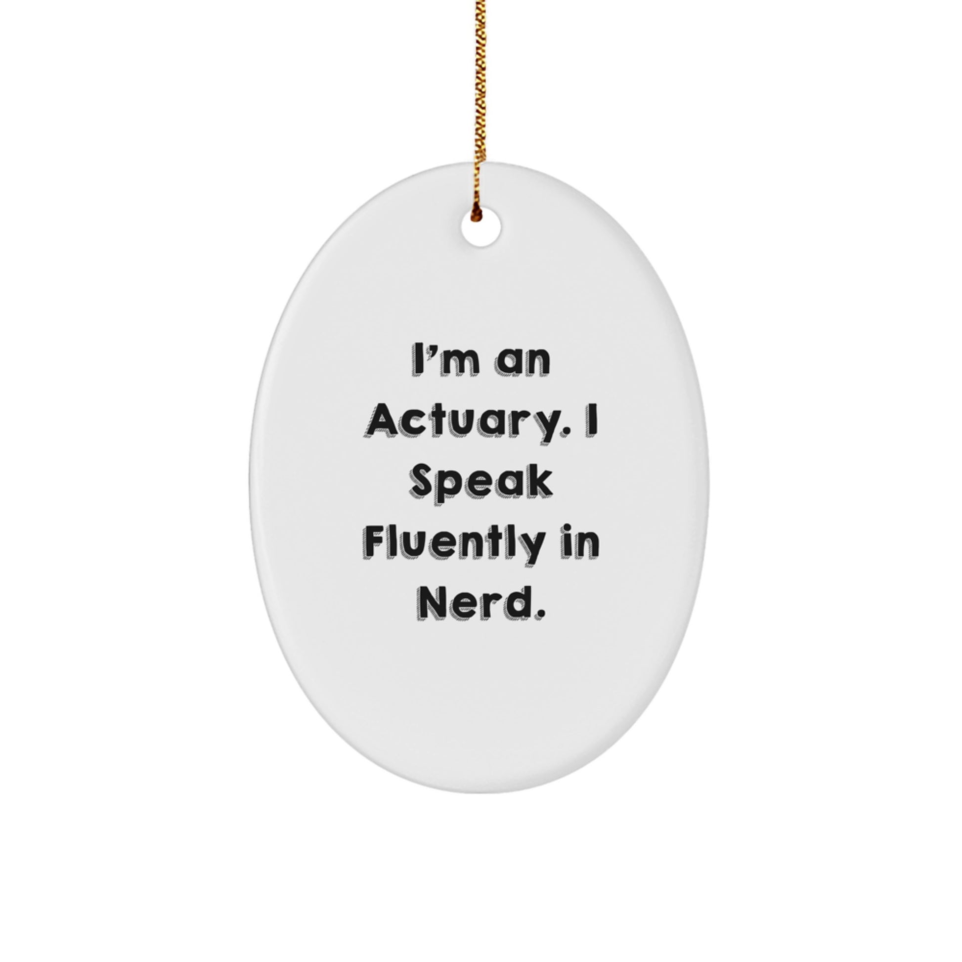 Actuary Gifts from Friends - 'I'm An Actuary. I Speak Fluently In genius.' Oval Ornament for Men, Women, or Coworkers - Unique Christmas Unique Gifts - Image 1
