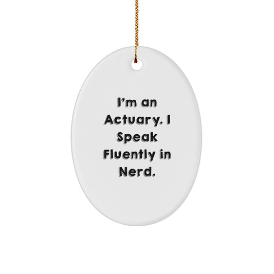 Actuary Gifts from Friends - 'I'm An Actuary. I Speak Fluently In genius.' Oval Ornament for Men, Women, or Coworkers - Unique Christmas Unique Gifts - Image 1
