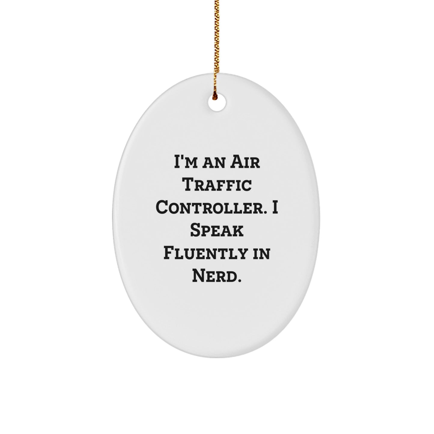 Funny Air Traffic Controller Oval Ornament, Gifts from Friends for Men, Oval Shaped Decorations, I'm An Air Traffic Controller. I Speak Fluently In genius., Christmas Unique Gifts - Image 1