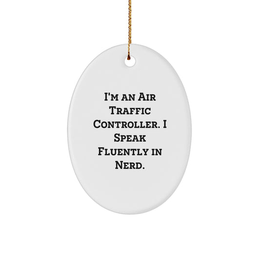 Funny Air Traffic Controller Oval Ornament, Gifts from Friends for Men, Oval Shaped Decorations, I'm An Air Traffic Controller. I Speak Fluently In genius., Christmas Unique Gifts - Image 1