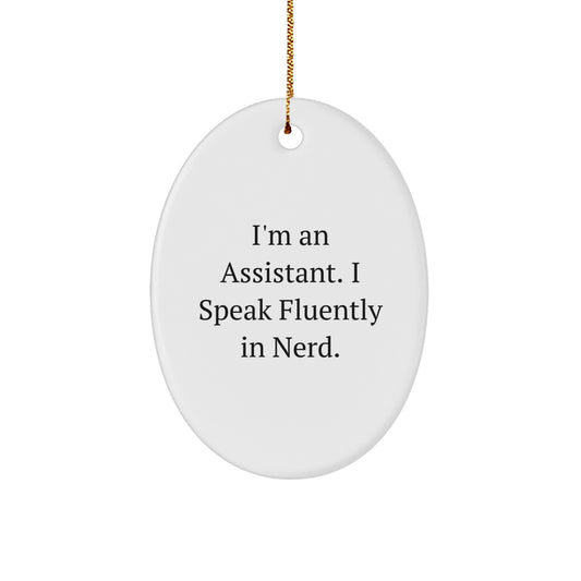 Funny Assistant Gifts from Friends for a genius's Oval Ornament - 'I'm An Assistant. I Speak Fluently In genius.' - Christmas Unique Present - Image 1