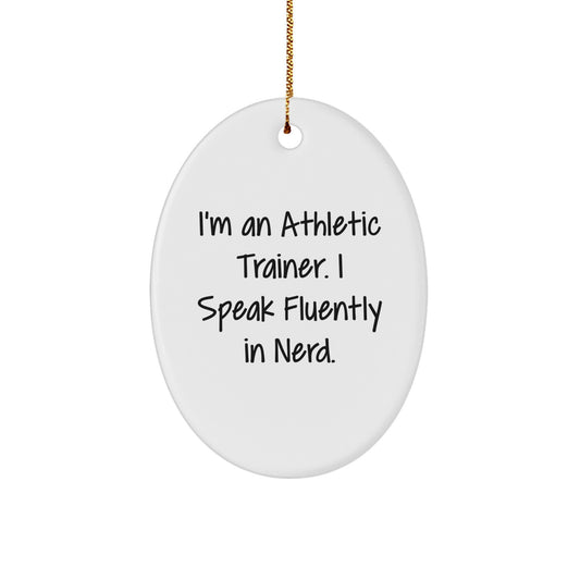 Funny Athletic Trainer Gifts from Friends for Men, 'I'm An Athletic Trainer. I Speak Fluently In genius.' Oval Ornament for Christmas - Image 1
