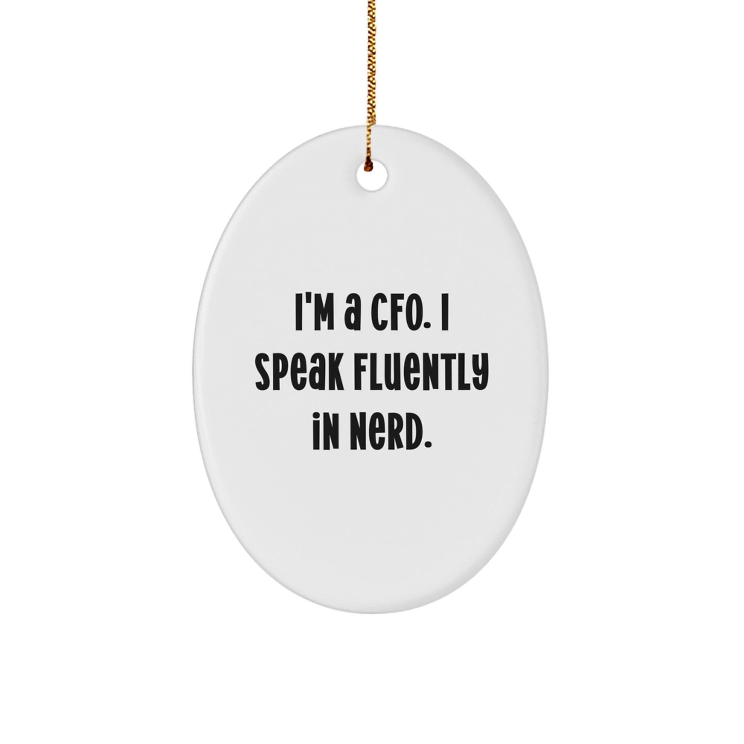 CFO Gifts - I'm A Cfo. I Speak Fluently In genius. Oval Ornament for Christmas - Gifts from Friends to CFO - Image 1