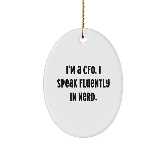 CFO Gifts - I'm A Cfo. I Speak Fluently In genius. Oval Ornament for Christmas - Gifts from Friends to CFO - Image 1