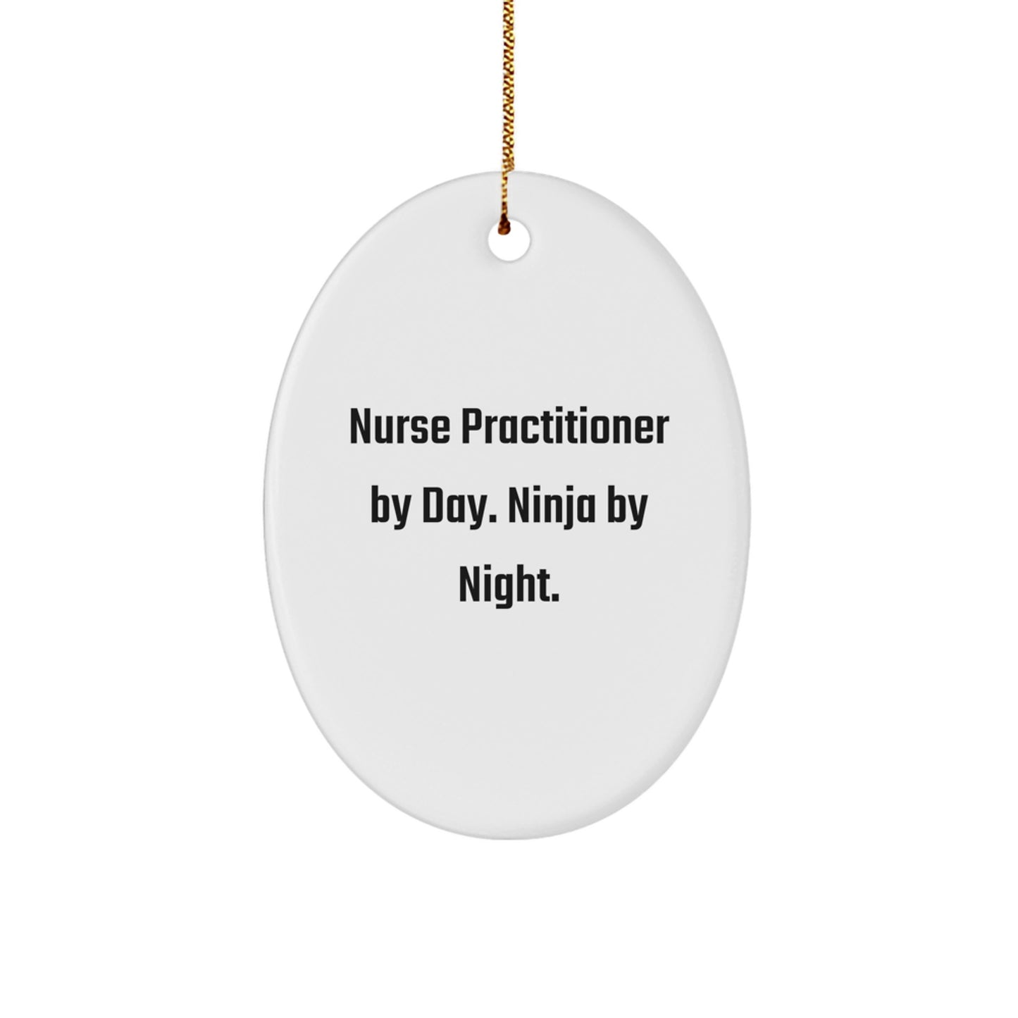 Nurse Practitioner Oval Ornament Gifts from Friends for Christmas - Funny Quote 'Nurse Practitioner By Day. Ninja By Night.' - Image 1