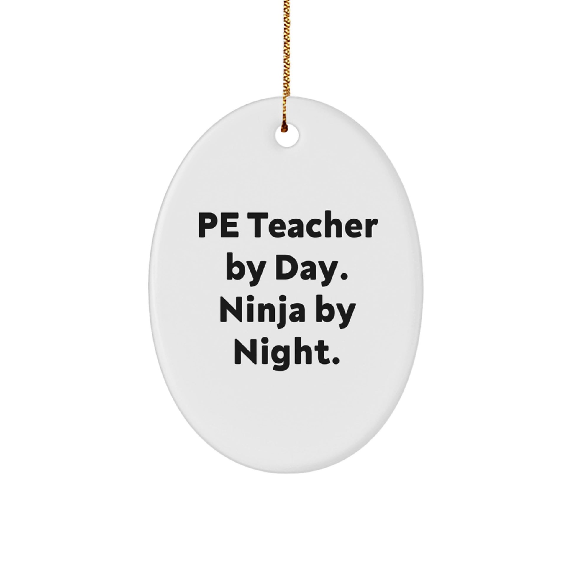 PE Teacher Gifts, Funny Quote Oval Ornament, 'Pe Teacher By Day. Ninja By Night.' - Christmas Unique Gifts for PE Teacher from Family - Image 1