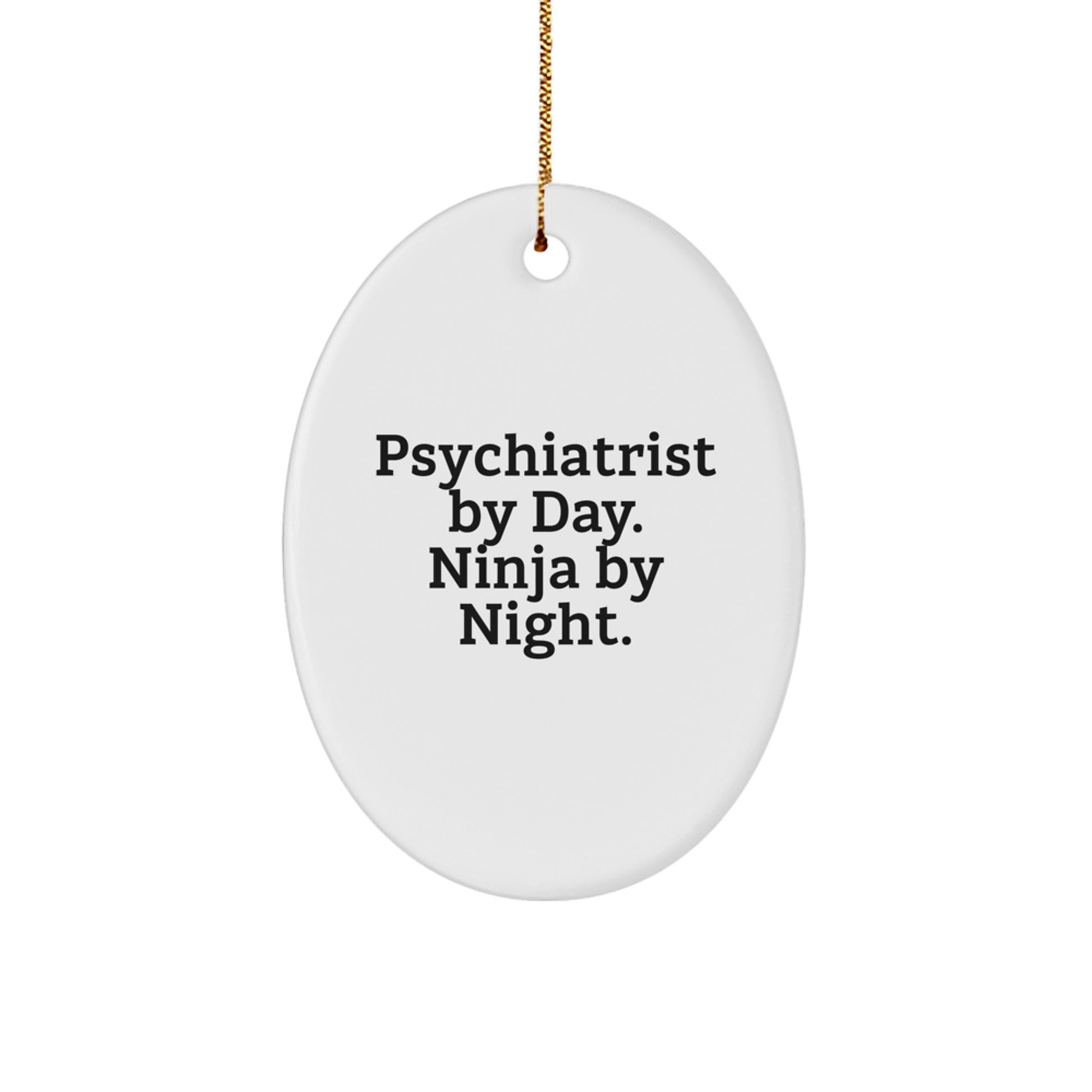 Psychiatrist Gifts from Friends - Oval Ornament with Funny Quote - 'Psychiatrist By Day. Ninja By Night.' for Christmas - Image 1