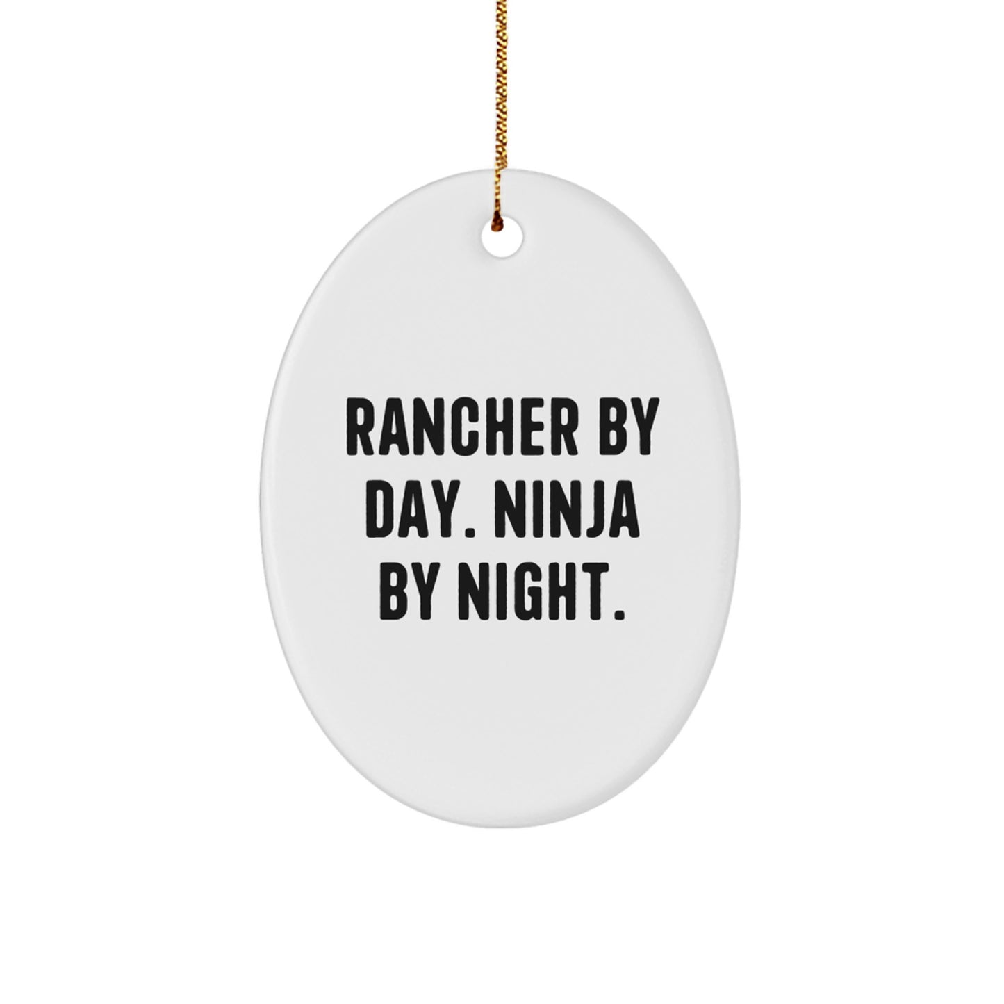 Rancher Gifts from Men, Gifts for Rancher By Day, Ninja By Night, Oval Ornament, Funny Quote, Christmas Unique Gifts - Image 1