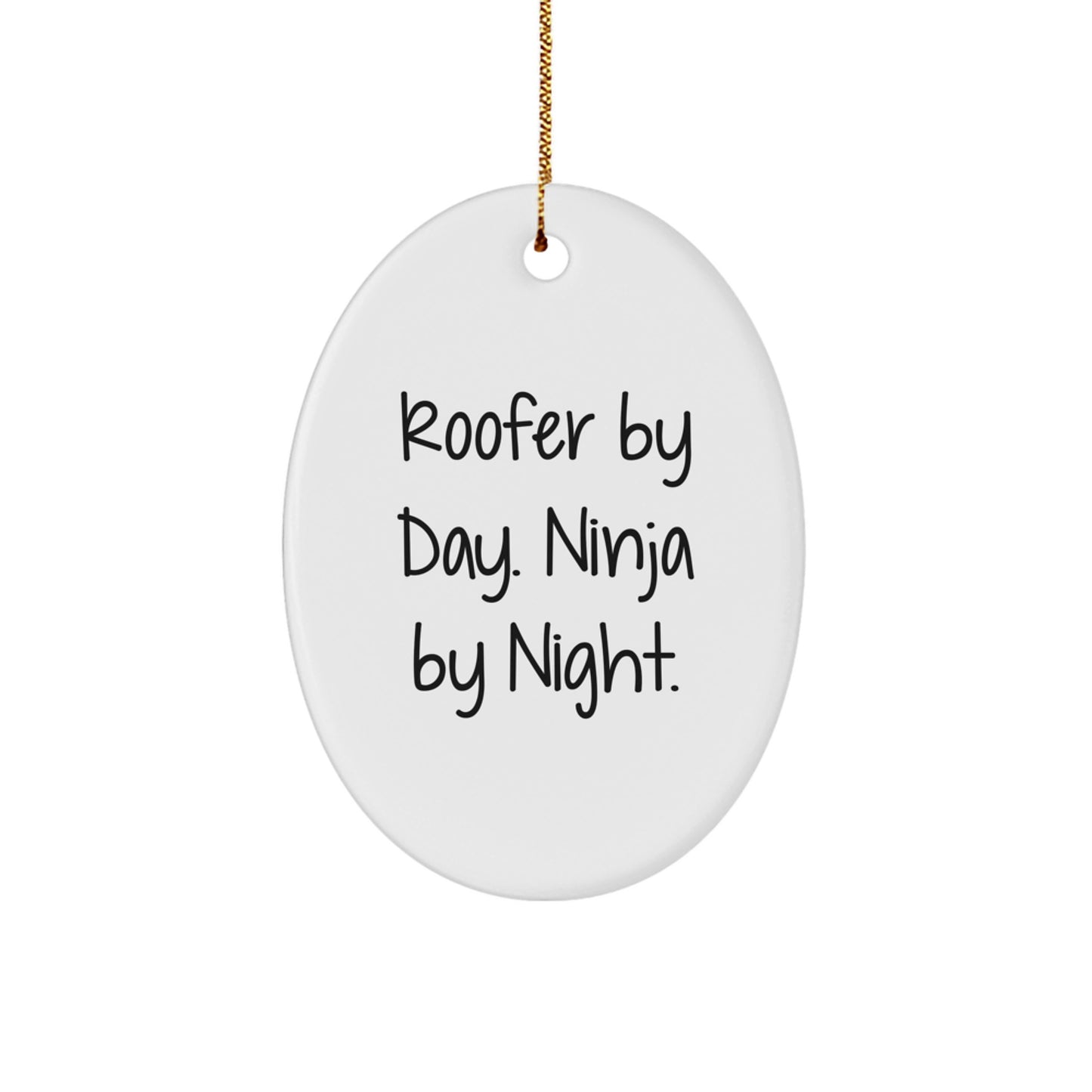 Roofer Gifts by Day, Ninja Gifts by Night - Oval Ornament with Christmas Quote, Gifts from Friends to Roofer, Unique Roofer Ornament - Image 1