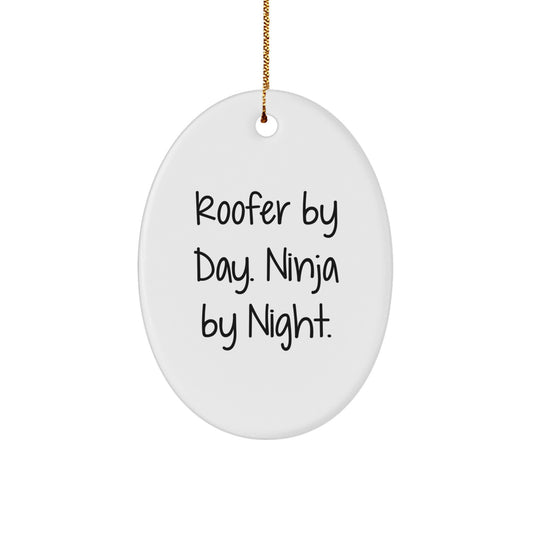Roofer Gifts by Day, Ninja Gifts by Night - Oval Ornament with Christmas Quote, Gifts from Friends to Roofer, Unique Roofer Ornament - Image 1