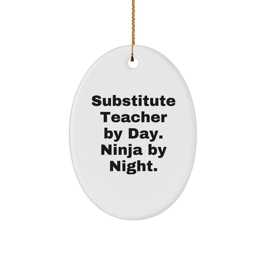 Substitute Teacher Gifts from Friends, Family, or Coworkers - Oval Ornament with Funny Quote - Image 1